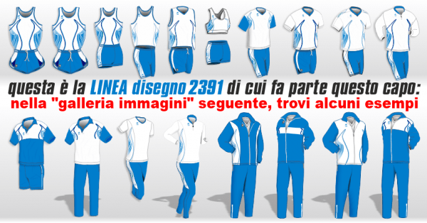 vari capi di Abbigliamento Tecnico Running Team Linea (Disegno) 2391 nei colori Bianco-Azzurro: Completino Gara, Canotta Aderente, Maglia Smanicata, Top e Pantaslip, Maglia Manica Corta, Maglia Aderente, Bermuda e Fuseaux, Maglia termica manica lunga, Polo e Pantalone Pre-Dopo Gara, Tute da Rappresentanza