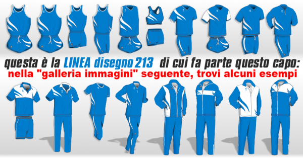 vari capi di Abbigliamento Tecnico Running Team Linea (Disegno) 213 nei colori Azzurro-Bianco: Completino Gara, Canotta Aderente, Maglia Smanicata, Top e Pantaslip, Maglia Manica Corta, Maglia Aderente, Bermuda e Fuseaux, Maglia termica manica lunga, Polo e Pantalone Pre-Dopo Gara, Tute da Rappresentanza