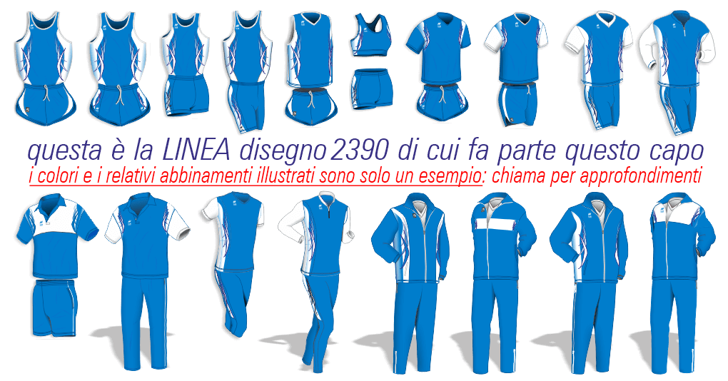 foto riepilogativa della linea tecnica dis.2390: Completino Gara, Maglie Smanicate e Manica Corta, Top e Pantaslip, Bermuda e Fuseaux, Maglia manica lunga, Polo e Pantalone Pre-Dopo Gara, Tute da Rappresentanza